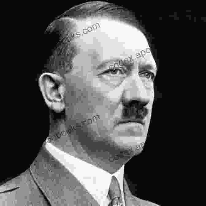 Adolf Hitler, The Infamous Leader Of Nazi Germany The Best And The Worst People