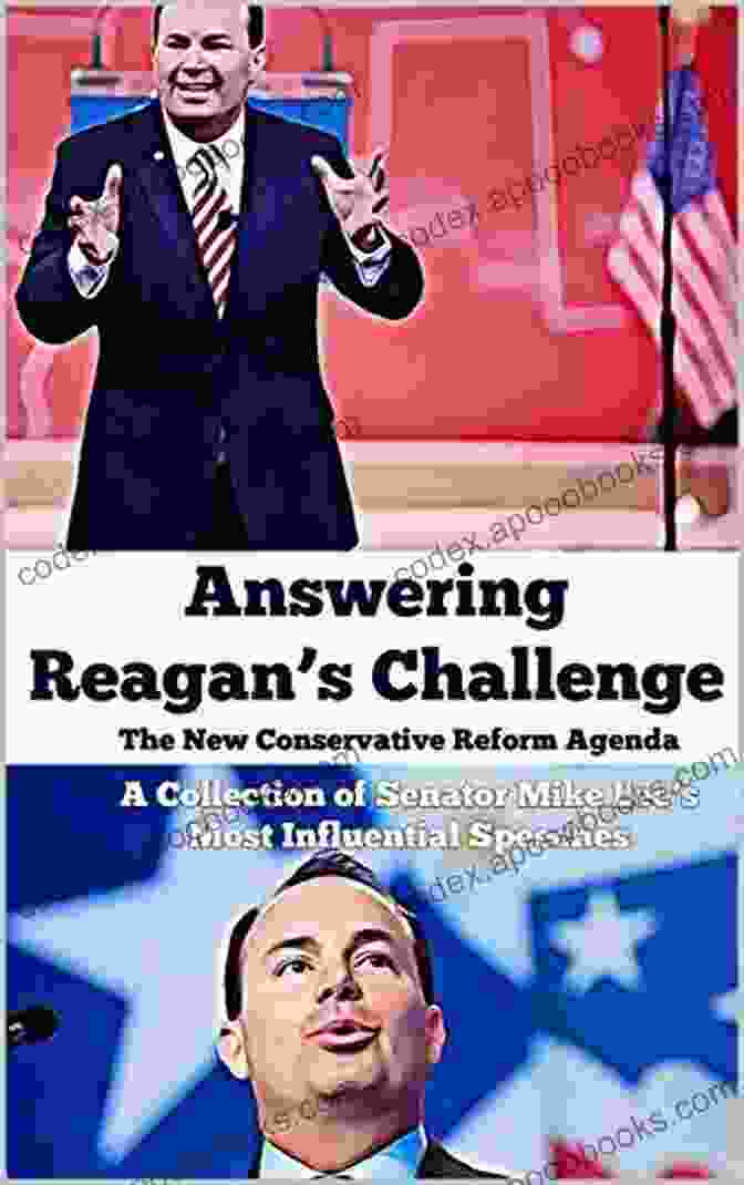 Answering Reagan's Challenge Book Cover Answering Reagan S Challenge: The New Conservative Reform Agenda: A Collection Of Senator Mike Lee S Most Influential Speeches