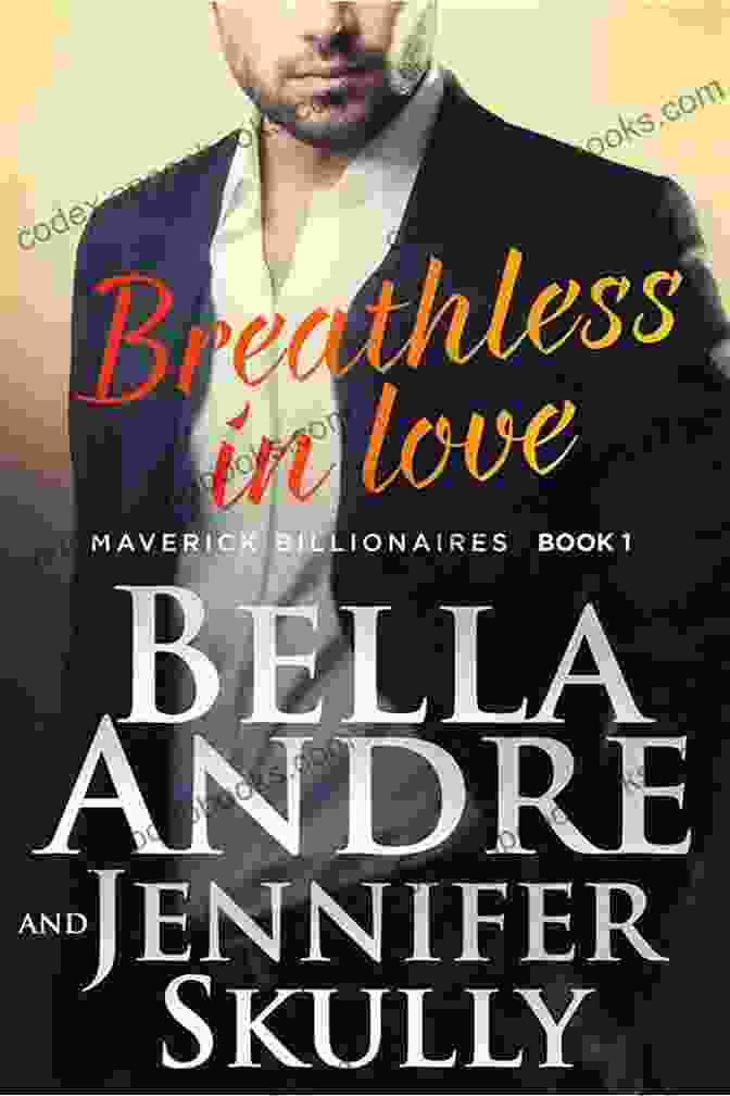 Author Of Breathless In Love: The Maverick Billionaires Breathless In Love (The Maverick Billionaires 1)