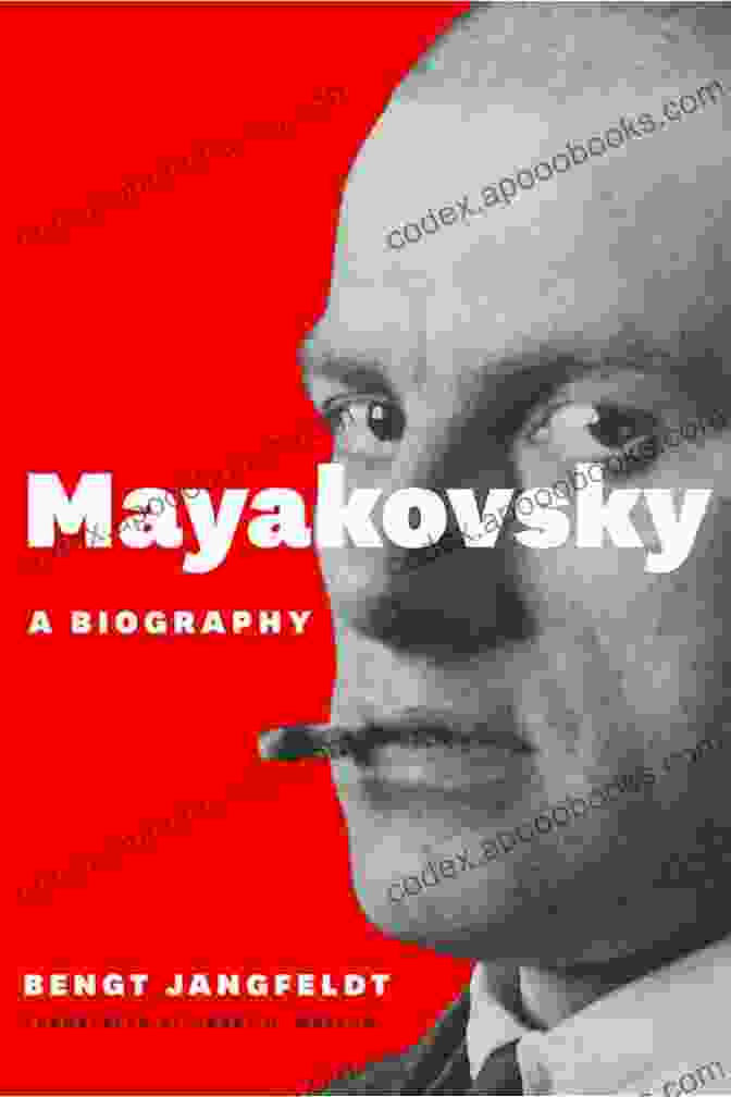 Bengt Jangfeldt's Biography Of Vladimir Mayakovsky Mayakovsky: A Biography Bengt Jangfeldt