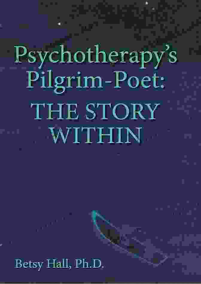 Book Cover Of Psychotherapy Pilgrim Poet – The Story Within Psychotherapy S Pilgrim Poet: The Story Within