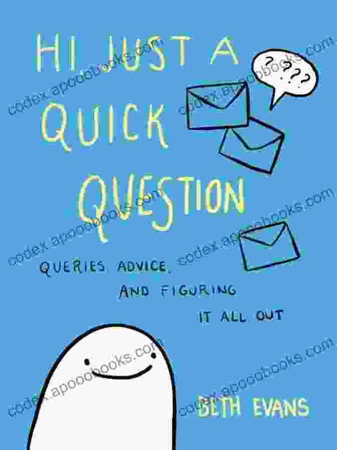 Book Cover Of Queries, Advice, And Figuring It All Out Hi Just A Quick Question KF8: Queries Advice And Figuring It All Out