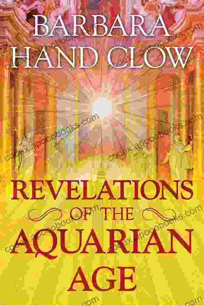 Book Cover Of Revelations Of The Aquarian Age Featuring A Vibrant Cosmic Background With Stars And Planets, Representing The Transition Into The Aquarian Age. Revelations Of The Aquarian Age