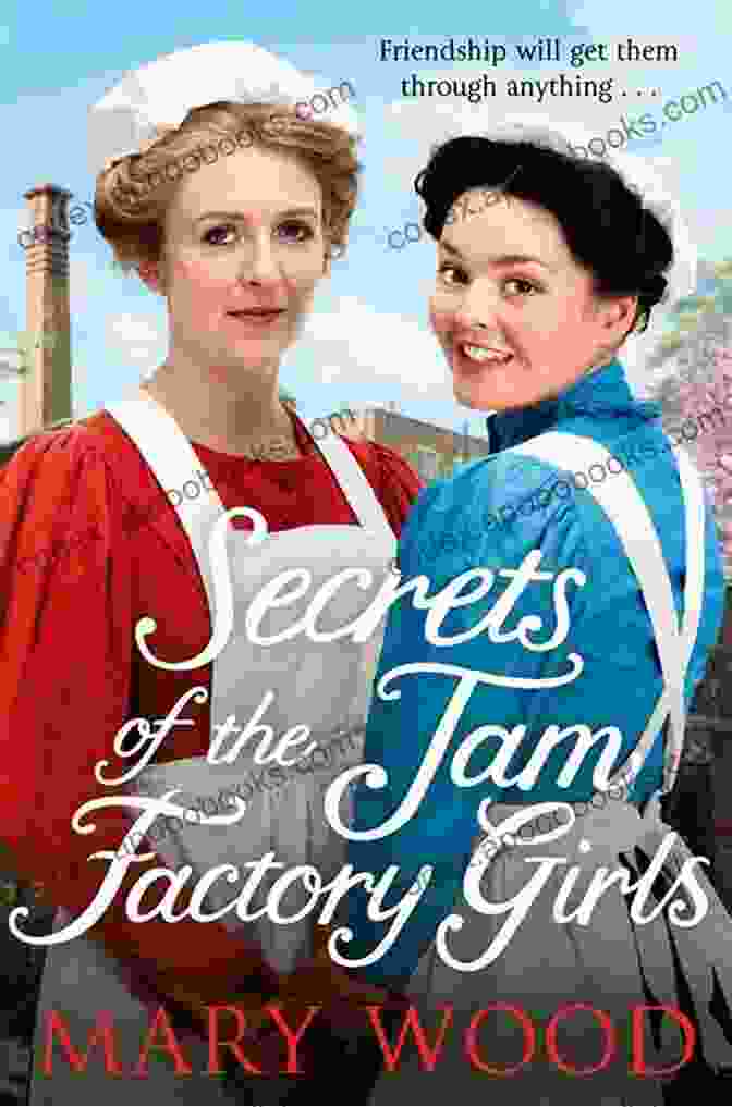 Book Cover Of 'Secrets Of The Jam Factory Girls' Secrets Of The Jam Factory Girls