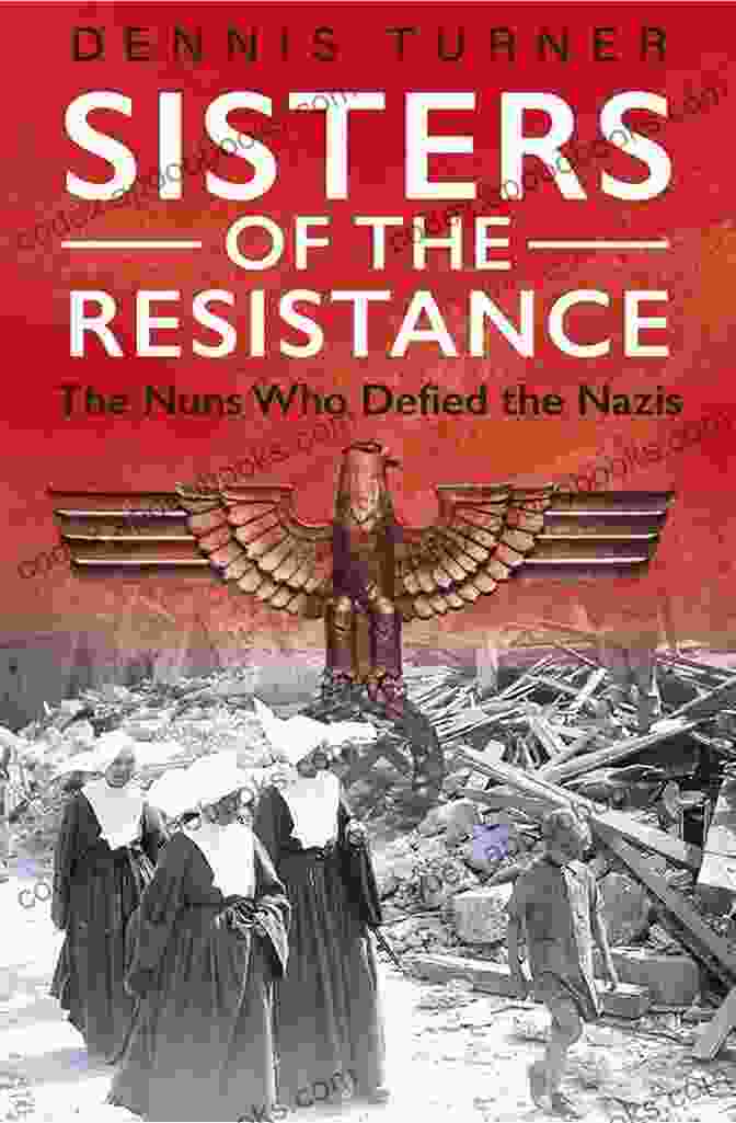 Book Cover Of 'Sisters Of The Resistance' By Kristin Hannah Sisters Of The Resistance: A Novel Of Catherine Dior S Paris Spy Network