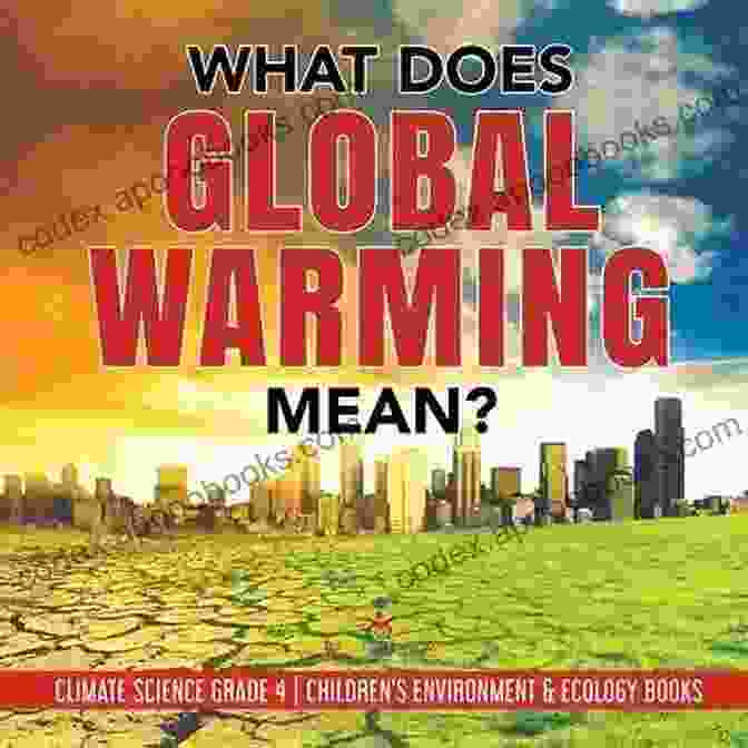 Book Cover Of 'What Does Global Warming Mean?' Featuring Children Exploring A Changing Planet With A Thermometer And Globe In Hand. What Does Global Warming Mean? Climate Science Grade 4 Children S Environment Ecology