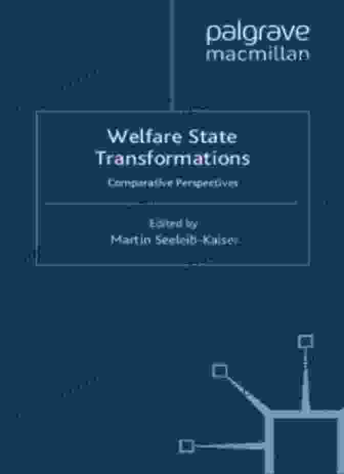 Comparative Perspectives On Welfare Transformation The Transformation Of Welfare States?