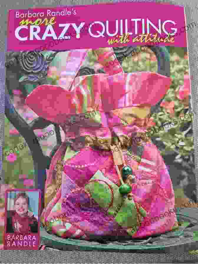 Cover Of 'More Crazy Quilting With Attitude' By Barbara Randle Barbara Randle S More Crazy Quilting With Attitude