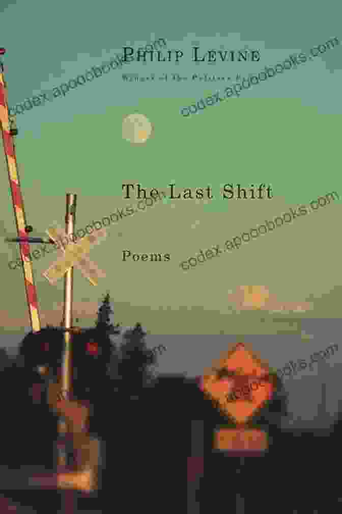 Cover Of 'The Last Shift' By Philip Levine The Last Shift: Poems Philip Levine