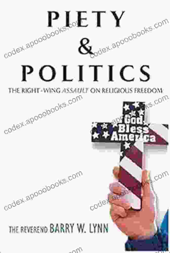 Cover Of 'The Right Wing Assault On Religious Freedom' Piety Politics: The Right Wing Assault On Religious Freedom