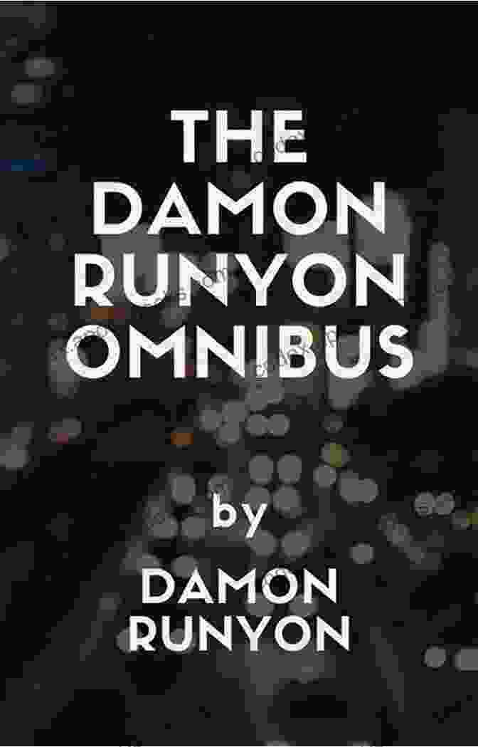 Damon Runyon Omnibus Book Cover With A Crowd Of Characters In The Background Damon Runyon Omnibus Damon Runyon