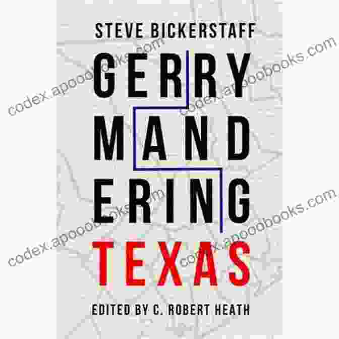 Gerrymandering Texas By Steve Bickerstaff Gerrymandering Texas Steve Bickerstaff