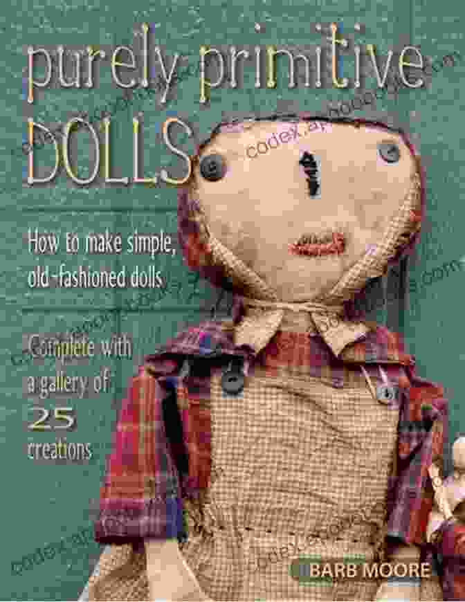 Historical Doll Collection Purely Primitive Dolls: How To Make Simple Old Fashioned Dolls