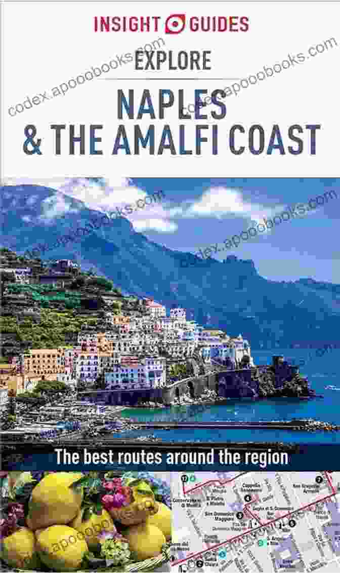 Insight Guides Explore Naples And The Amalfi Coast Travel Guide Ebook, Providing Practical Information And Essential Tips For A Memorable Journey Insight Guides Explore Naples And The Amalfi Coast (Travel Guide EBook)