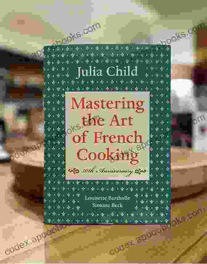 Julia Child, Renowned Chef And Author Of Mastering The Art Of French Cooking Mastering The Art Of French Cooking Volume 2: A Cookbook