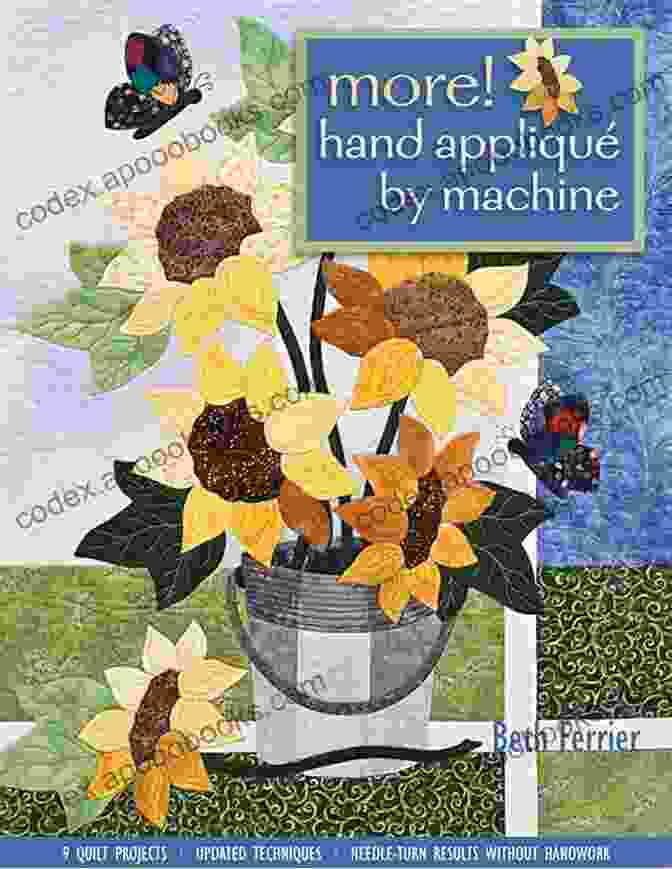 More Hand Applique By Machine Book Cover More Hand Applique By Machine: 9 Quilt Projects Updated Techniques Needle Turn Results Without Handwork