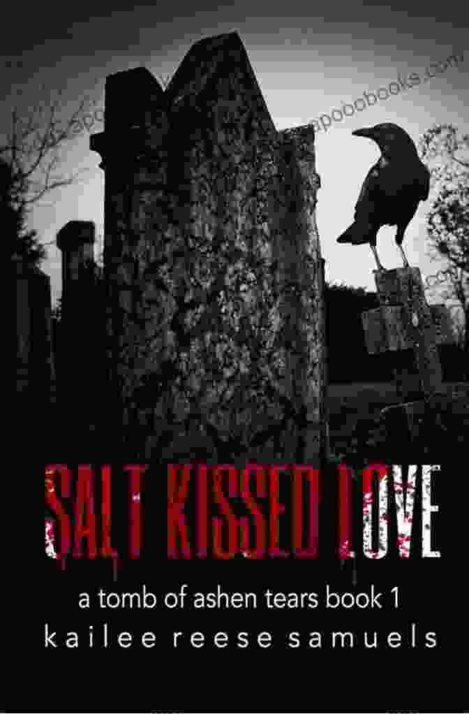 Salt Kissed Love Tomb Of Ashen Tears By [Author's Name] Salt Kissed Love (a Tomb Of Ashen Tears 1)