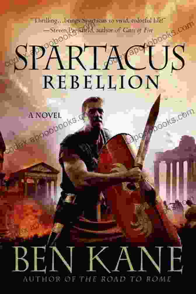 Spartacus Rebellion Novel By Ben Kane Spartacus: Rebellion: A Novel Ben Kane