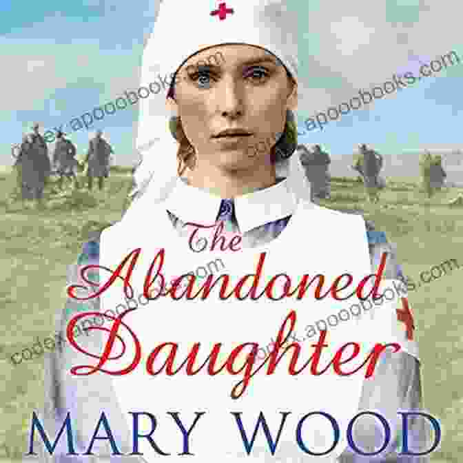 The Abandoned Daughter Book Cover, Showcasing A Young Woman In Military Uniform The Abandoned Daughter (The Girls Who Went To War 2)