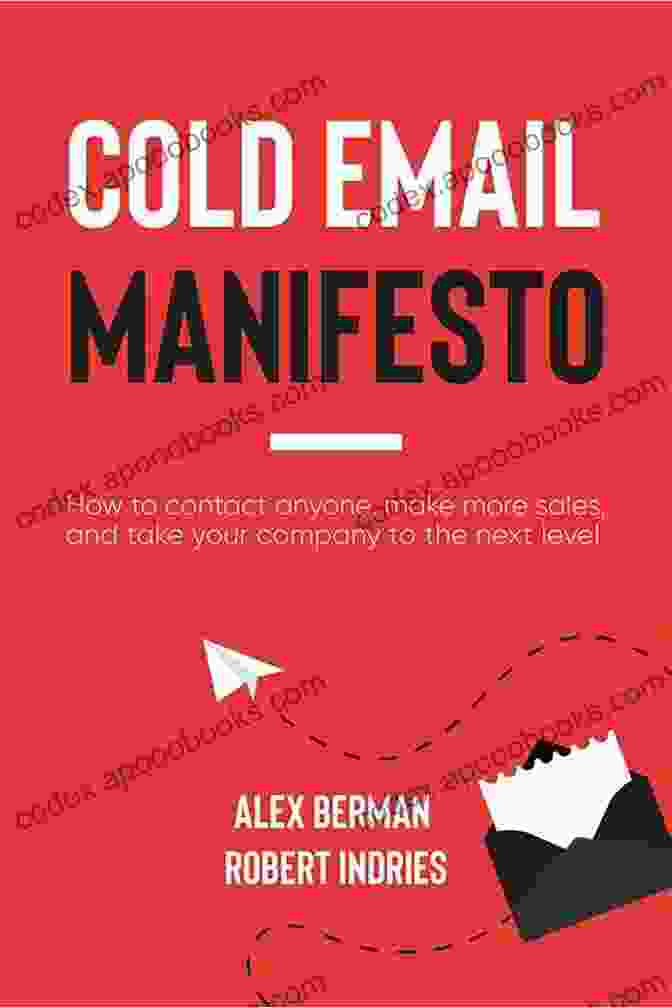 The Cold Email Manifesto Book Cover The Cold Email Manifesto: How To Fill Your Sales Pipeline Convert Like Crazy And Level Up Your Business In 90 Days Or Less