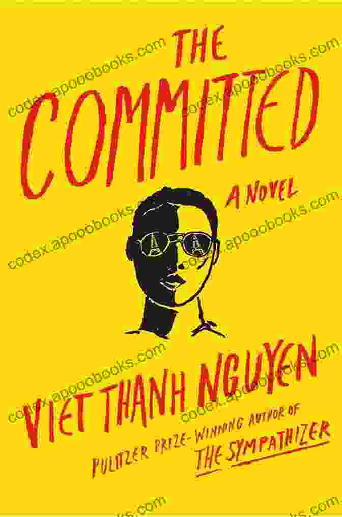 The Committed Book Cover By Viet Thanh Nguyen The Committed Viet Thanh Nguyen