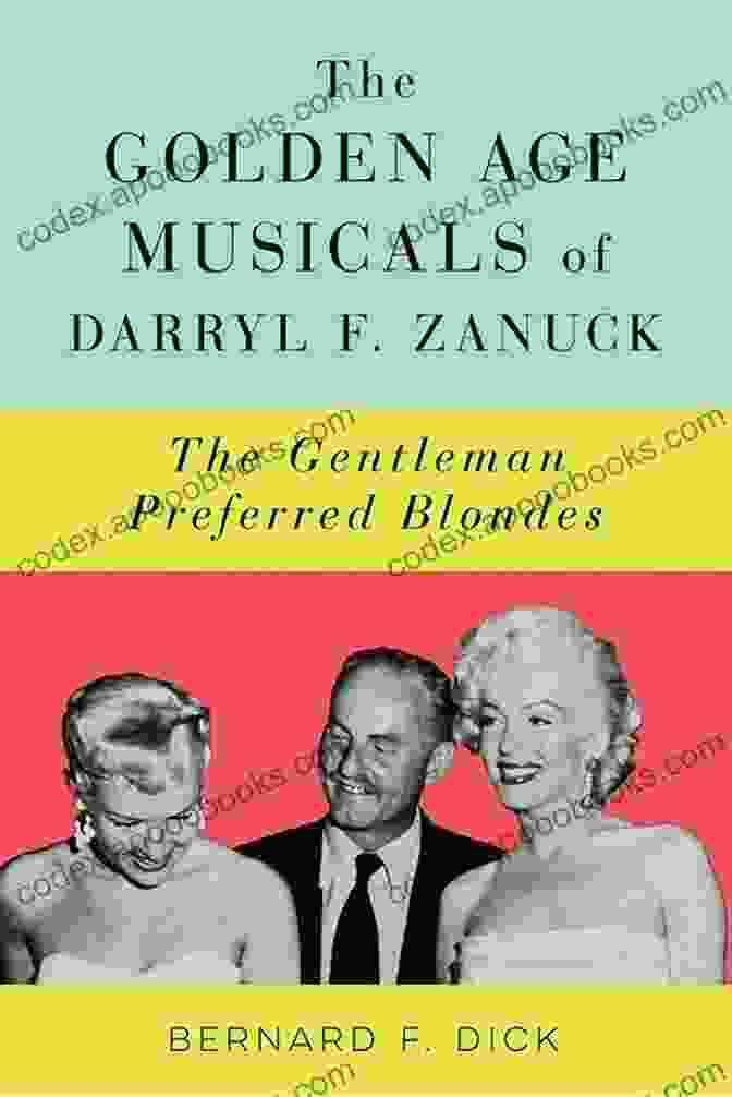 The Golden Age Musicals Of Darryl Zanuck Book Cover Featuring A Vintage Movie Poster Collage The Golden Age Musicals Of Darryl F Zanuck: The Gentleman Preferred Blondes