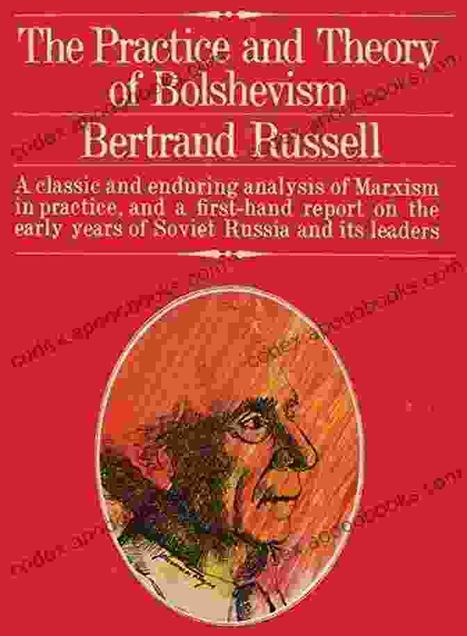 The Practice And Theory Of Bolshevism Book Cover The Practice And Theory Of Bolshevism: Study Of Communism In Early Years