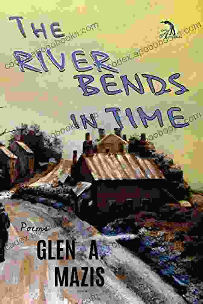 The River Bends In Time Book Cover Featuring A Flowing River With A Portal Of Light The River Bends In Time