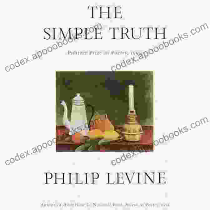 The Simple Truth By Philip Levine The Simple Truth: Poems Philip Levine