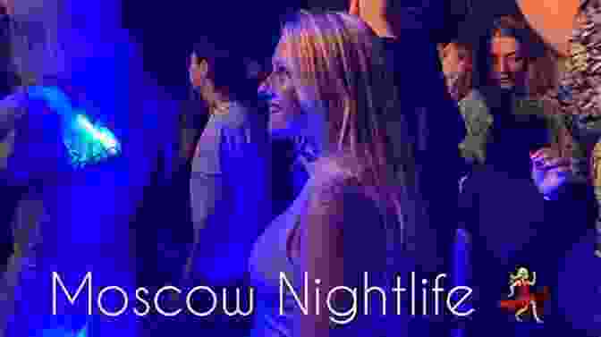 The Vibrant Nightlife Of Moscow, Offering An Array Of Entertainment Options From Underground Dance Clubs To Sophisticated Cocktail Bars Insight Guides Pocket Moscow (Travel Guide EBook)