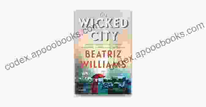 The Wicked City Novel Cover, Featuring A Gritty Urban Landscape And A Lone Figure Shrouded In Mystery The Wicked City: A Novel (The Wicked City 1)