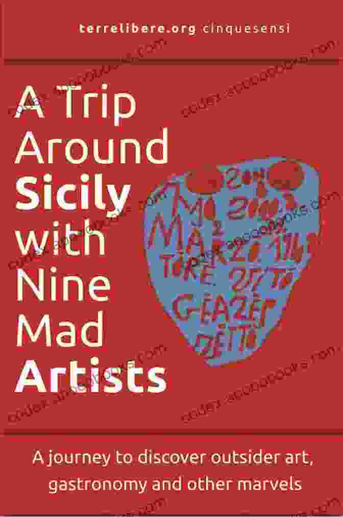 Trip Around Sicily With Nine Mad Artists Cinquesensi Book Cover A Trip Around Sicily With Nine Mad Artists (Cinquesensi)