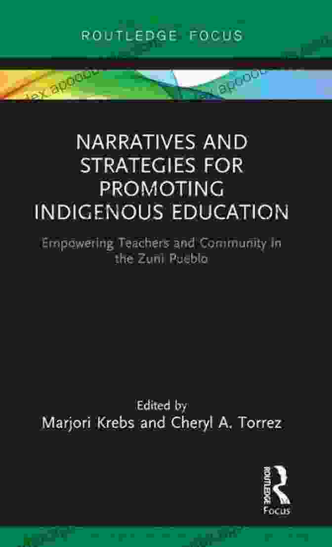 Zuni Community Meeting Narratives And Strategies For Promoting Indigenous Education: Empowering Teachers And Community In The Zuni Pueblo