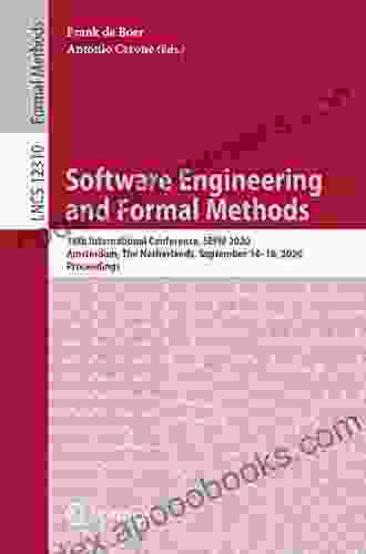 Software Engineering And Formal Methods: 18th International Conference SEFM 2024 Amsterdam The Netherlands September 14 18 2024 Proceedings (Lecture Notes In Computer Science 12310)
