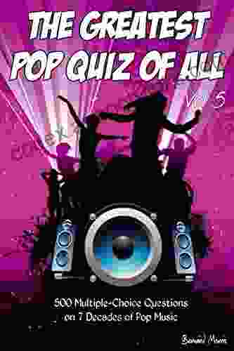 The Greatest Pop Quiz Of All Vol 5: 500 Multiple Choice Questions (Rock Pop 50s 60s 70s 80s 90s 00s Indie Punk Rock New Wave Rap Grunge Heavy Country Soul Glam Rock Folk Brit Pop)