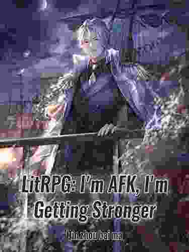 LitRPG: I m AFK I m Getting Stronger: Urban Litrpg System Cultivation Vol 4