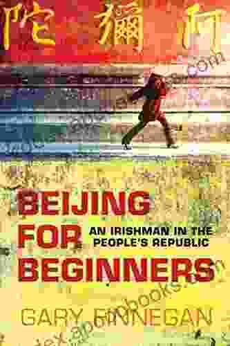 Beijing for Beginners: An Irishman in the People s Republic