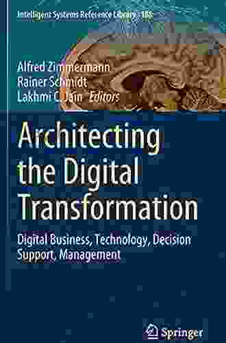 Architecting The Digital Transformation: Digital Business Technology Decision Support Management (Intelligent Systems Reference Library 188)