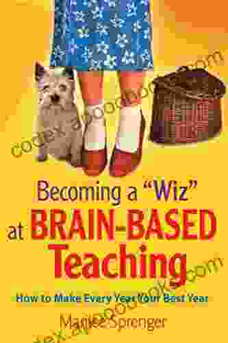 Becoming a Wiz at Brain Based Teaching: How to Make Every Year Your Best Year