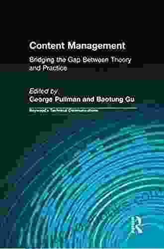 Content Management: Bridging The Gap Between Theory And Practice (Baywood S Technical Communications)