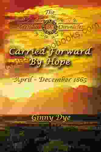 Carried Forward By Hope (# 6 In The Bregdan Chronicles Historical Fiction Romance Series)