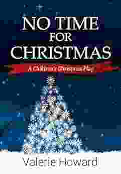 No Time For Christmas: A Children s Christmas Play (Small Church Plays)