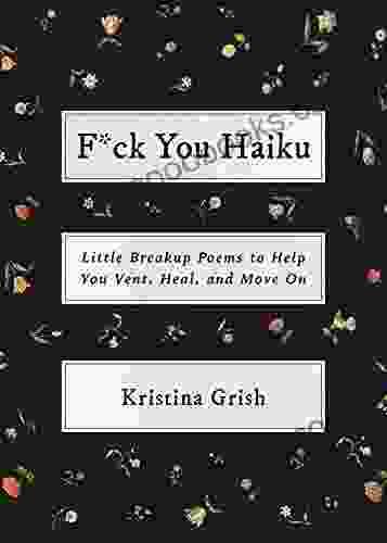 F*ck You Haiku: Little Breakup Poems to Help You Vent Heal and Move On