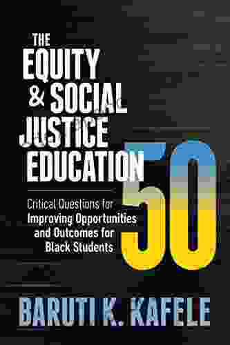 The Equity Social Justice Education 50: Critical Questions For Improving Opportunities And Outcomes For Black Students