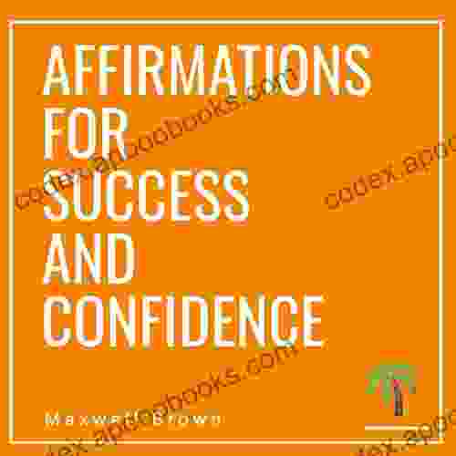 Positive Affirmations for Success and Confidence: Daily Affirmations for Women to Increase Wealth Strength Self Esteem and Success