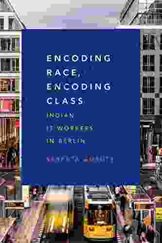 Encoding Race Encoding Class: Indian IT Workers In Berlin