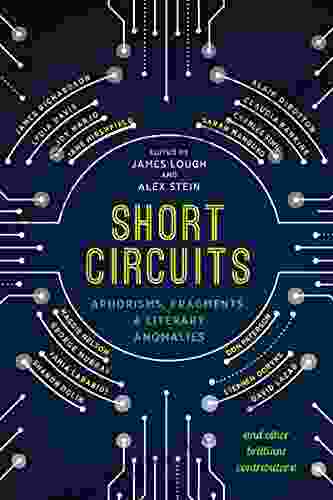 Short Circuits: Aphorisms Fragments and Literary Anomalies