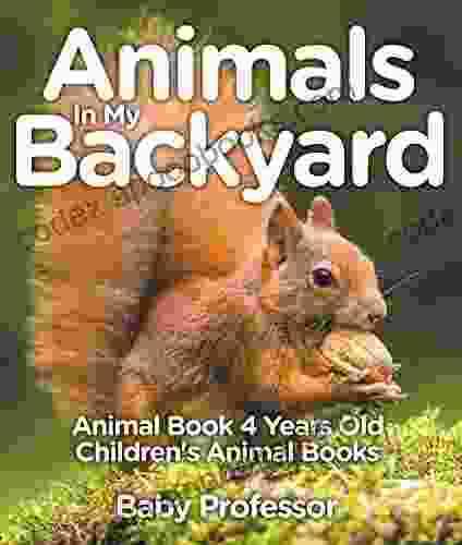 Animals In My Backyard Animal 4 Years Old Children S Animal