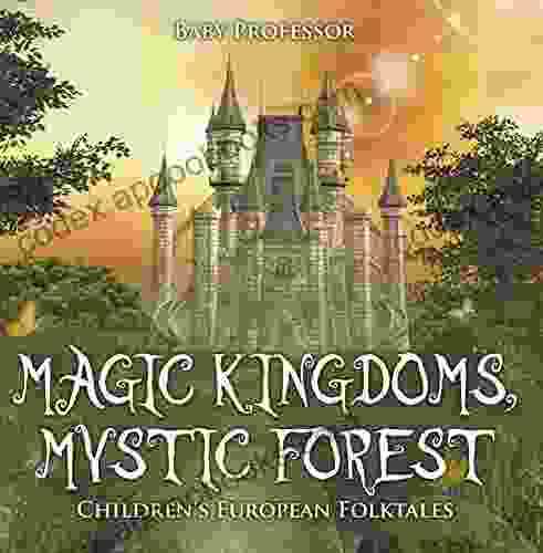 Magic Kingdoms Mystic Forest Children S European Folktales