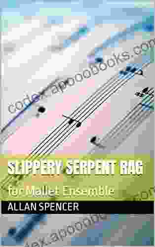 Slippery Serpent Rag: for Mallet Ensemble (Allan Spencer Mallet Ensemble Works)